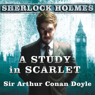 A Study in Scarlet: A Sherlock Holmes Novel Audibook, by Arthur Conan Doyle
