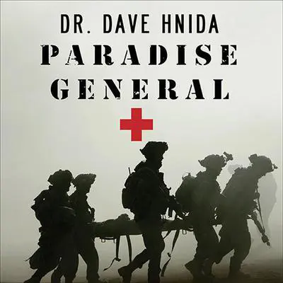 Paradise General: Riding the Surge at a Combat Hospital in Iraq Audibook, by Dave Hnida