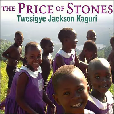 The Price of Stones: Building a School for My Village Audibook, by Twesigye Jackson Kaguri