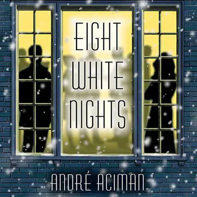Eight White Nights: A Novel Audibook, by André Aciman