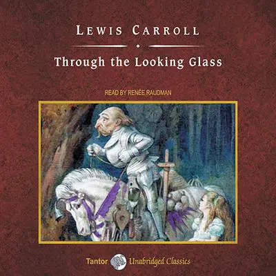 Through the Looking Glass Audibook, by Lewis Carroll