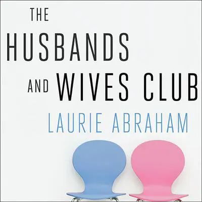 The Husbands and Wives Club: A Year in the Life of a Couples Therapy Group Audibook, by Laurie Abraham