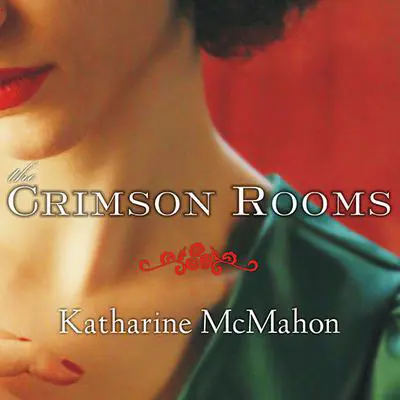 The Crimson Rooms: A Novel Audibook, by Katharine McMahon