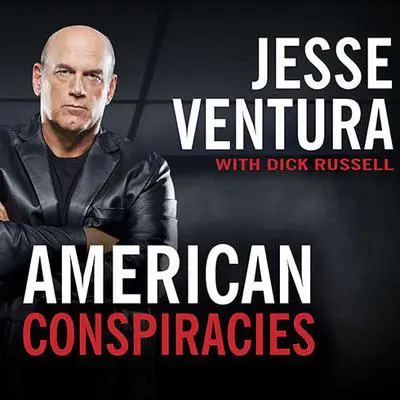 American Conspiracies: Lies, Lies, and More Dirty Lies That the Government Tells Us Audibook, by Jesse Ventura