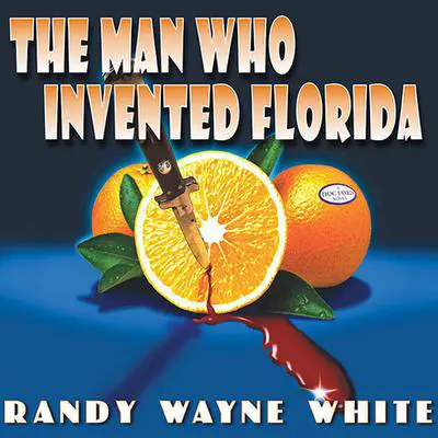 The Man Who Invented Florida Audibook, by Randy Wayne White