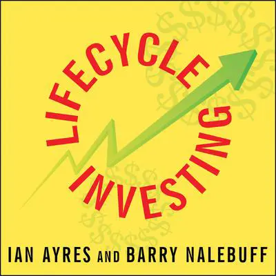 Lifecycle Investing: A New, Safe, and Audacious Way to Improve the Performance of Your Retirement Portfolio Audibook, by Ian Ayres