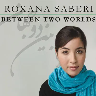 Between Two Worlds: My Life and Captivity in Iran Audibook, by Roxana Saberi