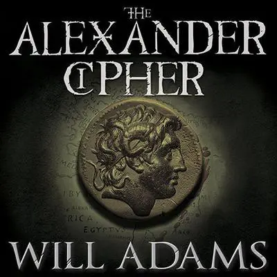 The Alexander Cipher: A Thriller Audibook, by Will Adams