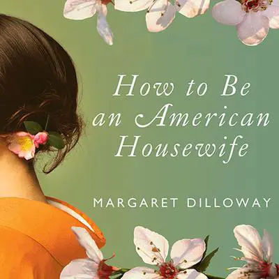 How to Be an American Housewife: A Novel Audibook, by Margaret Dilloway