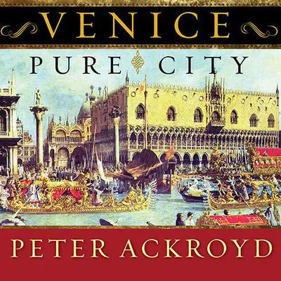 Venice: Pure City Audibook, by Peter Ackroyd