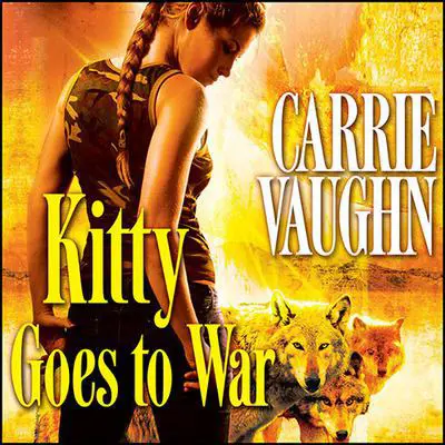 Kitty Goes to War Audibook, by Carrie Vaughn