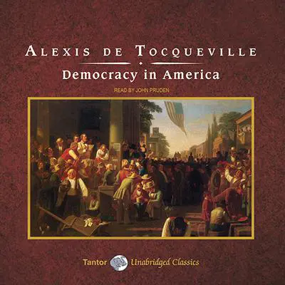 Democracy in America Audibook, by Alexis de Tocqueville