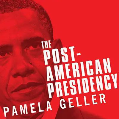 The Post-American Presidency: The Obama Administration's War on America Audibook, by Pamela Geller