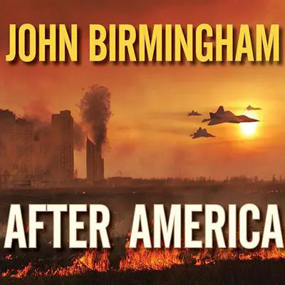 After America Audibook, by John Birmingham
