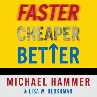 Faster Cheaper Better: The 9 Levers for Transforming How Work Gets Done Audibook, by Michael Hammer