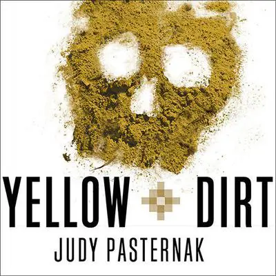 Yellow Dirt: An American Story of a Poisoned Land and a People Betrayed Audibook, by Judy Pasternak