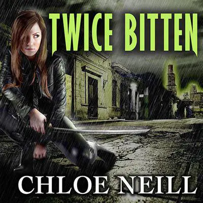 Twice Bitten: A Chicagoland Vampires Novel Audibook, by Chloe Neill