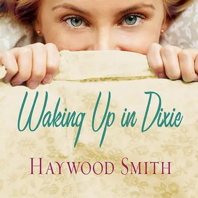 Waking Up in Dixie: A Novel Audibook, by Haywood Smith
