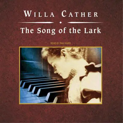 The Song of the Lark Audibook, by Willa Cather