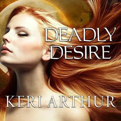 Deadly Desire Audibook, by Keri Arthur