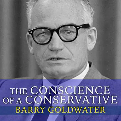 The Conscience of a Conservative Audibook, by Barry Goldwater