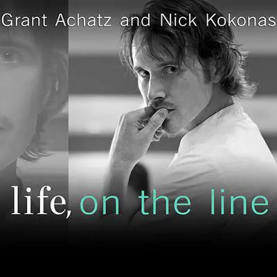Life, on the Line: A Chef's Story of Chasing Greatness, Facing Death, and Redefining the Way We Eat Audibook, by Grant Achatz