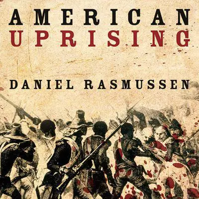 American Uprising: The Untold Story of America's Largest Slave Revolt Audibook, by Daniel Rasmussen