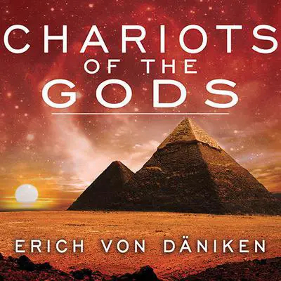 Chariots of the Gods Audibook, by Erich von Däniken