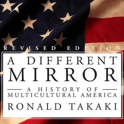 A Different Mirror: A History of Multicultural America Audibook, by Ronald Takaki