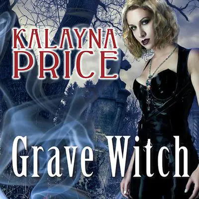 Grave Witch: An Alex Craft Novel Audibook, by Kalayna Price