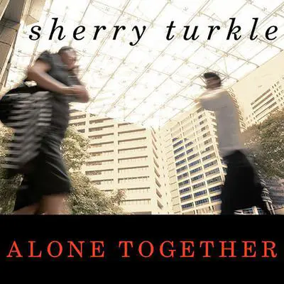 Alone Together: Why We Expect More from Technology and Less from Each Other Audibook, by Sherry Turkle