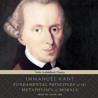 Fundamental Principles of the Metaphysics of Morals Audibook, by Immanuel Kant