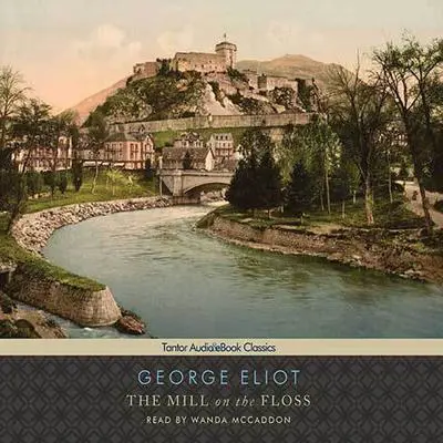 The Mill on the Floss Audibook, by George Eliot