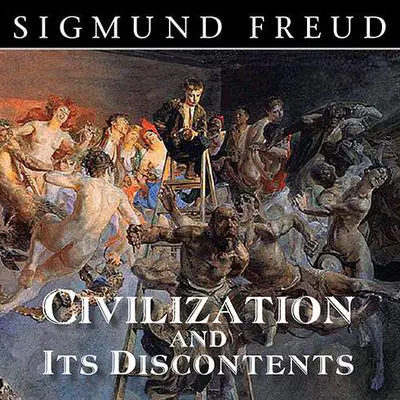 Civilization and Its Discontents Audibook, by Sigmund Freud