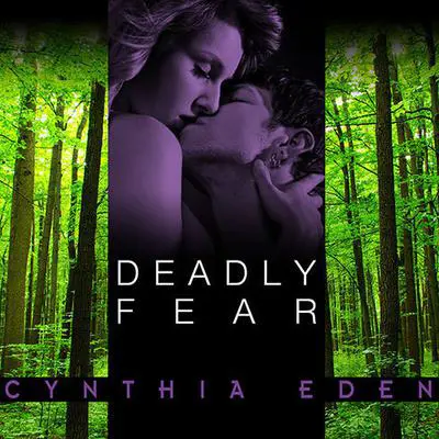 Deadly Fear Audibook, by Cynthia Eden