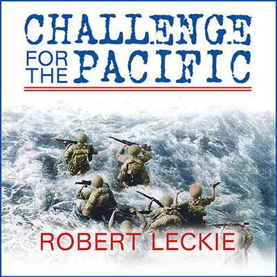 Challenge for the Pacific: Guadalcanal: The Turning Point of the War Audibook, by Robert Leckie