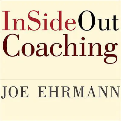 InSideOut Coaching: How Sports Can Transform Lives Audibook, by Joe Ehrmann