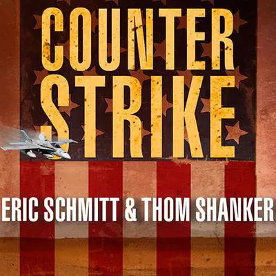 Counterstrike: The Untold Story of America's Secret Campaign Against Al Qaeda Audibook, by Eric Schmitt