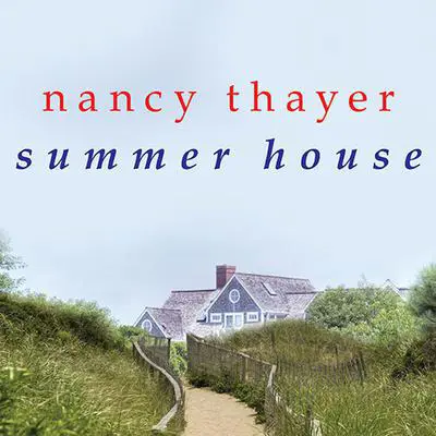 Summer House: A Novel Audibook, by Nancy Thayer