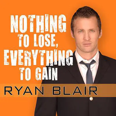 Nothing to Lose, Everything to Gain: How I Went from Gang Member to Multimillionaire Entrepreneur Audibook, by Ryan Blair