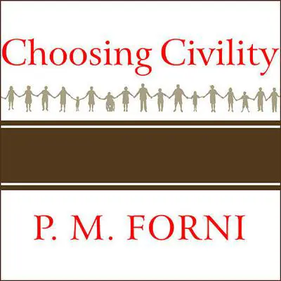 Choosing Civility: The Twenty-five Rules of Considerate Conduct Audibook, by P. M. Forni