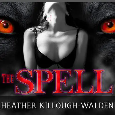 The Spell Audibook, by Heather Killough-Walden