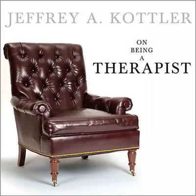 On Being A Therapist Audibook, by Jeffrey A. Kottler