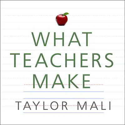 What Teachers Make: In Praise of the Greatest Job in the World Audibook, by Taylor Mali