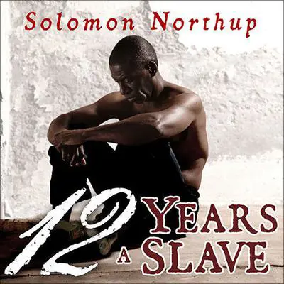 Twelve Years a Slave Audibook, by Solomon Northup