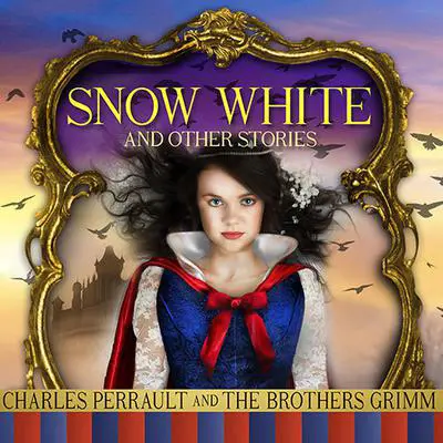 Snow White and Other Stories Audibook, by The Brothers Grimm