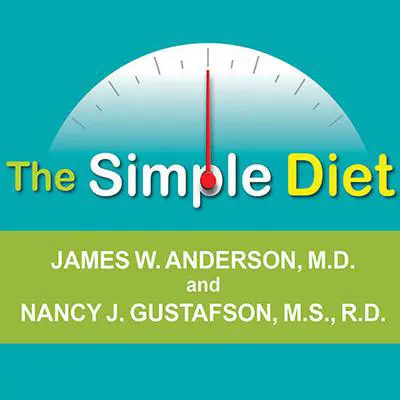 The Simple Diet: A Doctor's Science-based Plan Audibook, by James W. Anderson