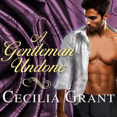 A Gentleman Undone Audibook, by Cecilia Grant