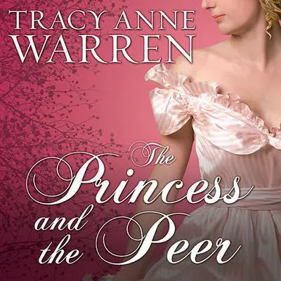 The Princess and the Peer Audibook, by Tracy Anne Warren