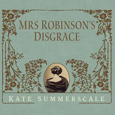 Mrs. Robinson's Disgrace: The Private Diary of a Victorian Lady Audibook, by Kate Summerscale